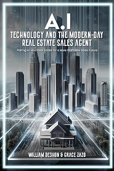 A.I. Technology and The Modern-Day Real Estate Sales Agent — Book by William C. DeShon